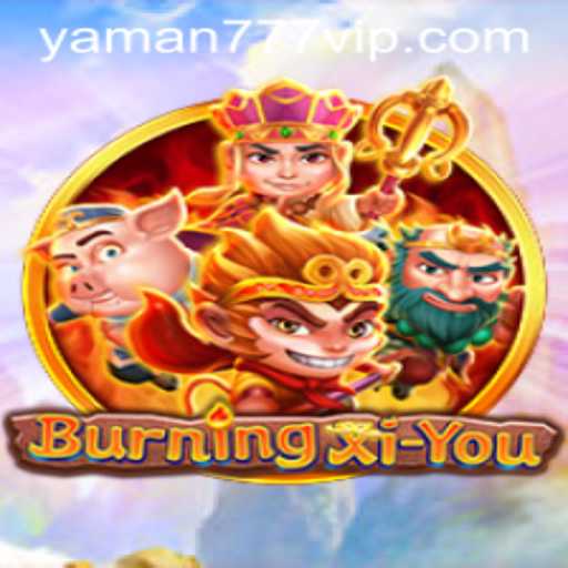 Unleashing the Adventure: Exploring BurningXiYou and YAMAN 777