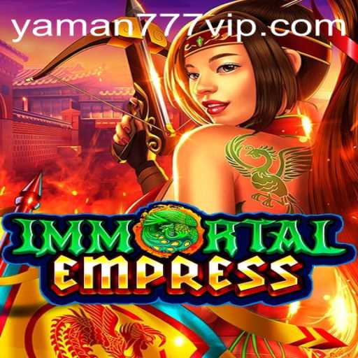 ImmortalEmpress: Unveiling the Mystique of YAMAN 777